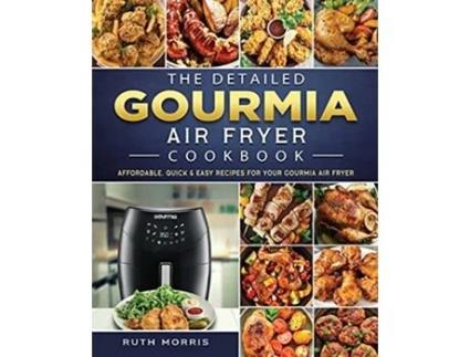 Livro The Detailed Gourmia Air Fryer Cookbook Affordable Quick Easy Recipes for Your Gourmia Air Fryer de Ruth Morris (Inglês)