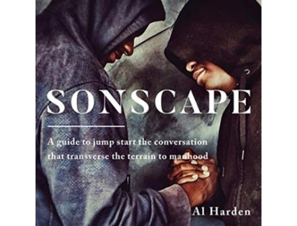 Livro SONSCAPE A Guide to Jump Start the Conversation that Transverse the Terrain to Manhood de Al Harden (Inglês)
