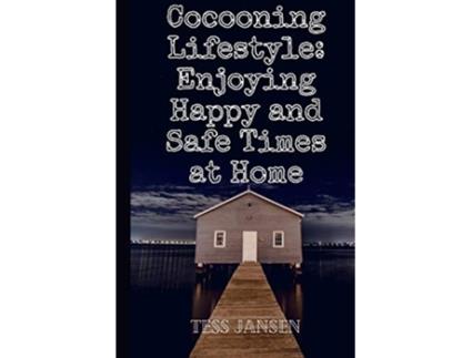 Livro Cocooning Lifestyle Enjoying Happy and Safe Times at Home de Tess Jansen (Inglês)