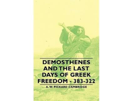 Livro Demosthenes and the Last Days of Greek Freedom 383322 de A W Pickard Cambridge (Inglês)