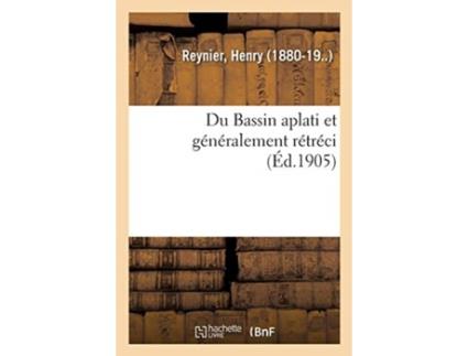 Livro du bassin aplati et generalement retreci de reynier-h (francês)