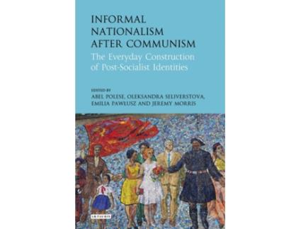 Livro informal nationalism after communism de jeremy morris (inglês)