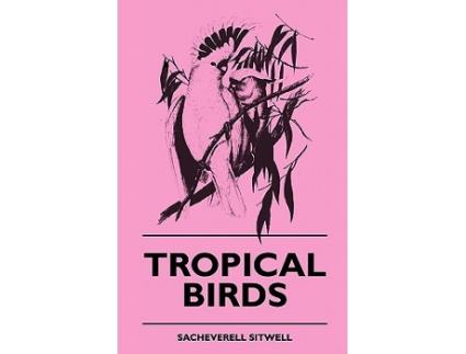 Livro Tropical Birds de Sacheverell Sitwell (Inglês)