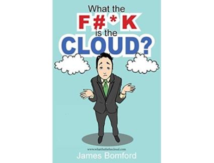 Livro What the Fk is the cloud de James Bomford (Inglês)