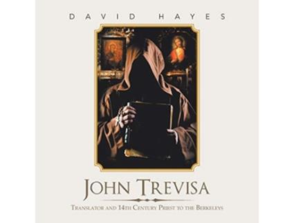 Livro John Trevisa Translator and 14Th Century Priest to the Berkeleys de David Hayes (Inglês)