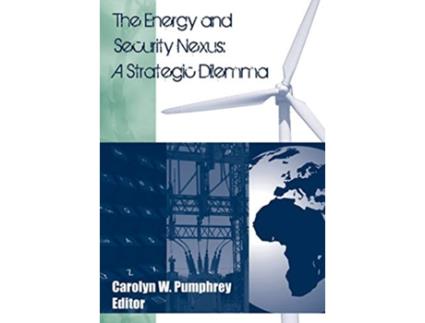 Livro The Energy and Security Nexus A Strategic Dilemma de Strategic Studies Institute (Inglês)