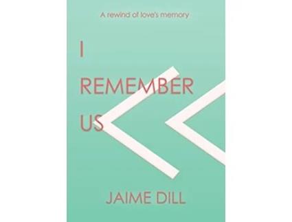Livro I Remember Us a rewind of loves memory de Jaime Dill (Inglês)