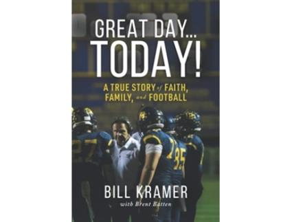 Livro Great DayToday A True Story of Faith Family and Football de Bill Kramer (Inglês)