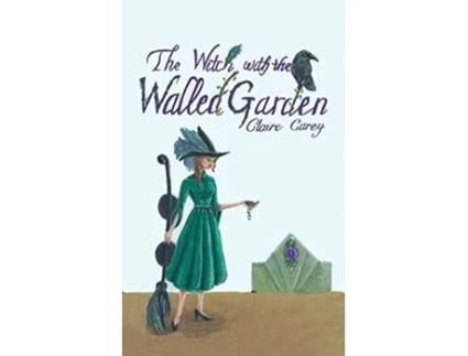 Livro The Witch with the Walled Garden de Claire Carey (Inglês)