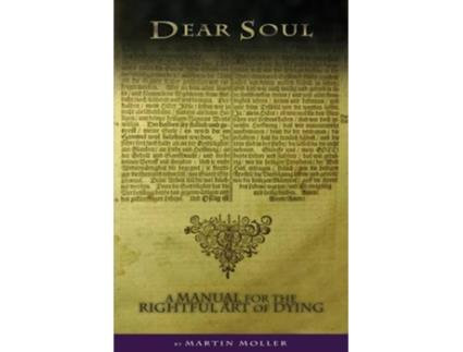Livro Dear Soul A Manual for the Rightful Art of Dying de Martin Moller (Inglês)