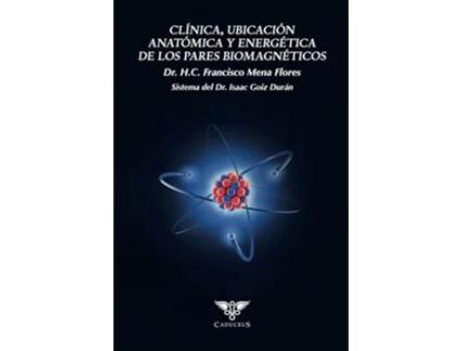 Livro Clínica, Ubicación Anatómica Y Energética De Los Pares Biomagnéticos de Francisco Mena Flores (Português)