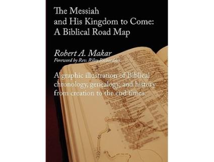 Livro The Messiah and His Kingdom to Come A Biblical Roadmap de Robert A Makar (Inglês)