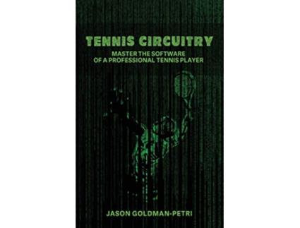 Livro Tennis Circuitry Master the Software of a Professional Tennis Player de Jason GoldmanPetri (Inglês)