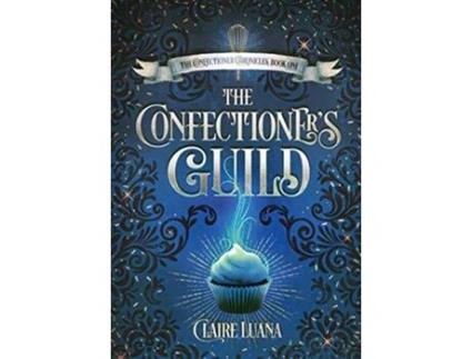 Livro The Confectioners Guild 1 Confectioner Chronicles de Claire L Luana (Inglês)