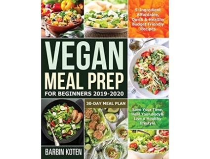 Livro Vegan Meal Prep for Beginners 20192020 de Barbin Koten (Inglês)