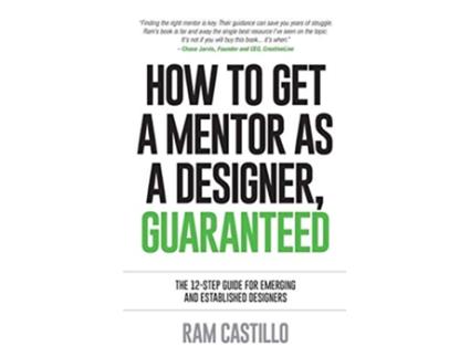 Livro How to get a mentor as a designer guaranteed The 12step guide for emerging and established designers de Ram Castillo (Inglês)
