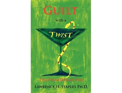 Livro Guilt with a Twist The Promethean Way de Lawrence H Staples (Inglês)