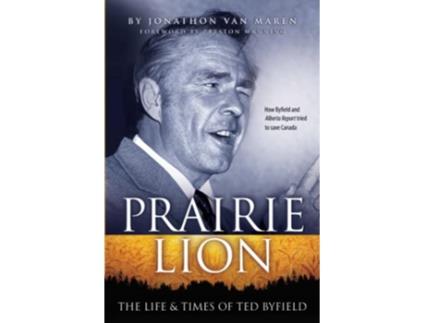 Livro Prairie Lion The Life Times of Ted Byfield de Jonathon Van Maren (Inglês)