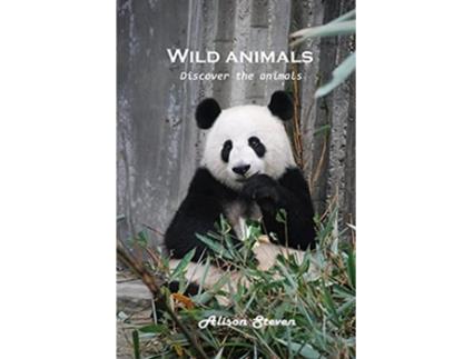 Livro Wild animals Discover the animals de Alison Steven (Inglês)