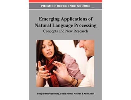 Livro Emerging Applications of Natural Language Processing Concepts and New Research de Sivaji Bandyopadhyay (Inglês)