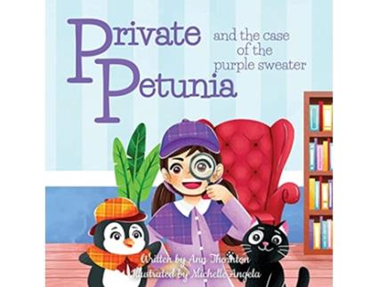Livro Private Petunia and the Case of the Purple Sweater a picture book mystery de Ann Thornton (Inglês)
