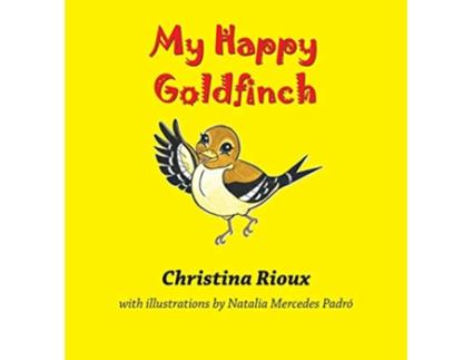 Livro My Happy Goldfinch de Christina Rioux (Inglês)