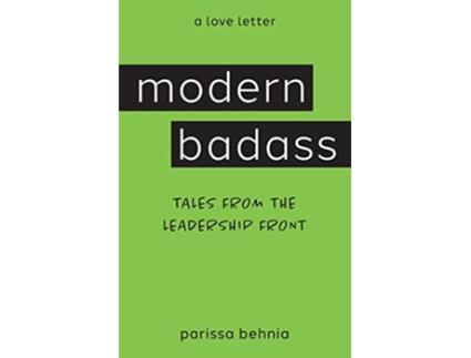 Livro Modern Badass Tales from the Leadership Front de Parissa Behnia (Inglês)