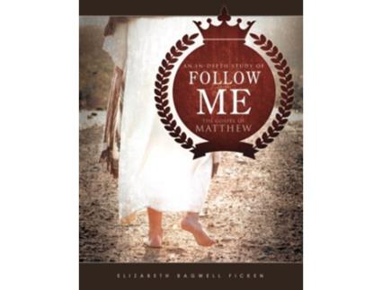 Livro Follow Me An indepth study of the Gospel of Matthew Indepth Bible Study Series by Elizabeth Ficken de Elizabeth Bagwell Ficken (Inglês)