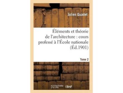 Livro elements et theorie de l'architecture vol. 2 de julien guadet (francês)