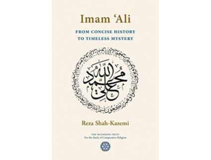 Livro Imam Ali From Concise History to Timeless Mystery de Reza ShahKazemi (Inglês)