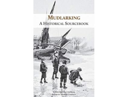 Livro Mudlarking A Historical Sourcebook de Heritage Hunter (Inglês)