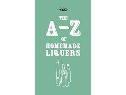 Livro AZ of Homemade Liqueurs de Two Magpies Publishing (Inglês)