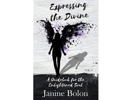 Livro Expressing the Divine A Guidebook for the Enlightened Soul de Janine Bolon (Inglês)