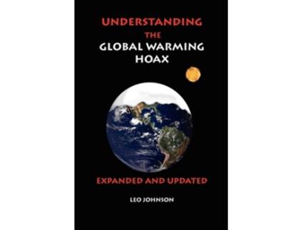 Livro Understanding the Global Warming Hoax Expanded and Updated de Leo Johnson (Inglês)