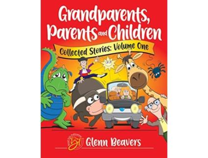 Livro Grandparents Parents and Children Collected Stories de Glenn Beavers (Inglês)