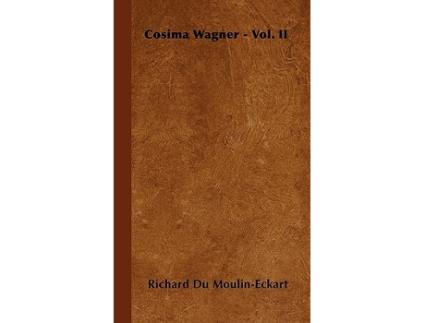Livro Cosima Wagner Vol II de Richard Du MoulinEckart (Inglês)