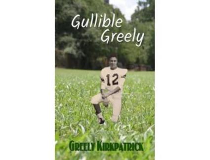 Livro Gullible Greely de Greely Kirkpatrick (Inglês)