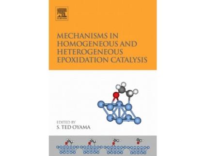 Livro Mechanisms in Homogeneous and Heterogeneous Epoxidation Catalysis de S Ted Oyama (Inglês - Capa Dura)