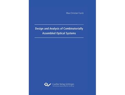 Livro Design and Analysis of Combinatorially Assembled Optical Systems de Max Christian Funck (Inglês)