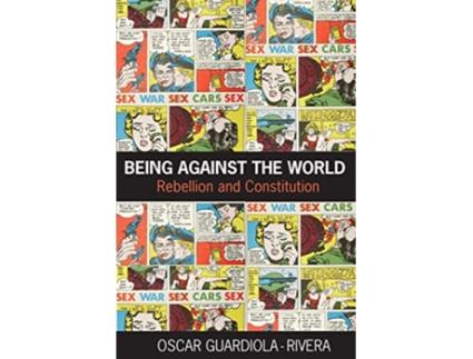 Livro Being Against the World de Oscar Guardiola-Rivera (Inglês)