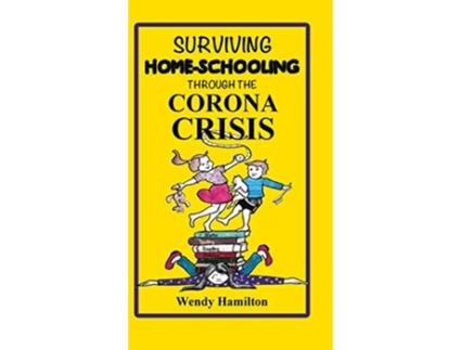 Livro Surviving HomeSchooling Through the Corona Crisis de Wendy Hamilton (Inglês - Capa Dura)