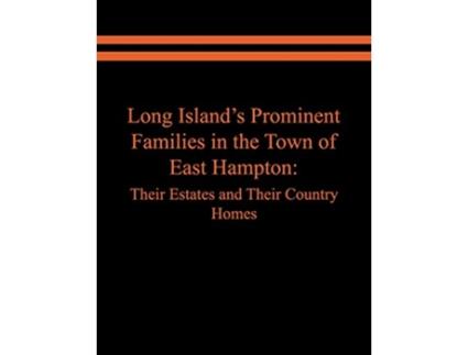 Livro Long Islands Prominent Families in the Town of East Hampton Their Estates and Their Country Homes de Raymond E Spinzia Judith A Spinzia (Inglês)