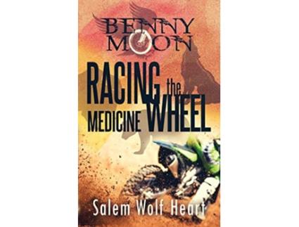 Livro Benny Moon Racing the Medicine Wheel de Salem Wolf Heart (Inglês)