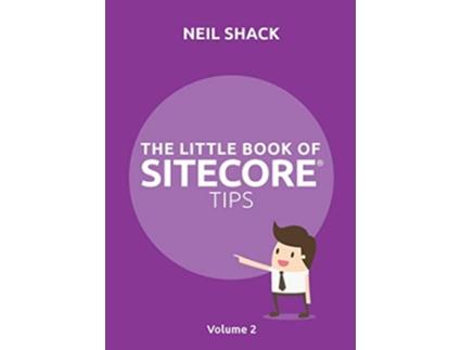 Livro The Little Book of Sitecore® Tips Volume 2 2 de Neil P Shack (Inglês)