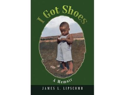 Livro I Got Shoes A Memoir de James L Lipscomb (Inglês)