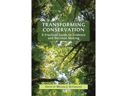 Livro Transforming Conservation A Practical Guide to Evidence and Decision Making de William J Sutherland (Inglês)