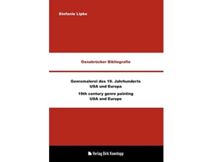 Livro Osnabrücker Bibliografie Genremalerei des 19 Jahrhunderts USA und Europa German Edition de Stefanie Lipke (Alemão)