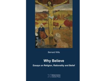 Livro Why Believe Essays on Religion Rationality and Belief de Bernard Wills (Inglês)