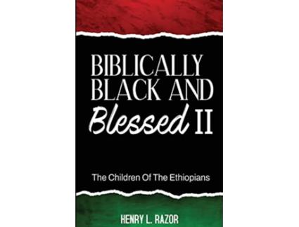 Livro Biblically Black Blessed II The Children of the Ethiopians de Henry L Razor (Inglês)