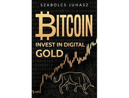 Livro Bitcoin Invest In Digital Gold de Szabolcs Juhasz (Inglês)